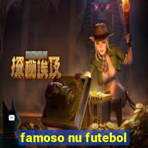 famoso nu futebol