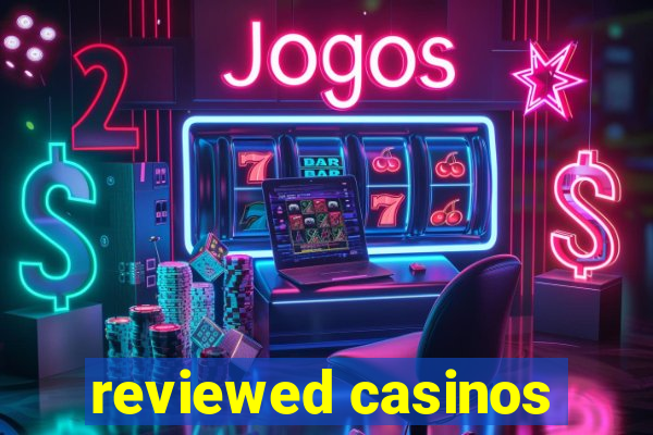 reviewed casinos