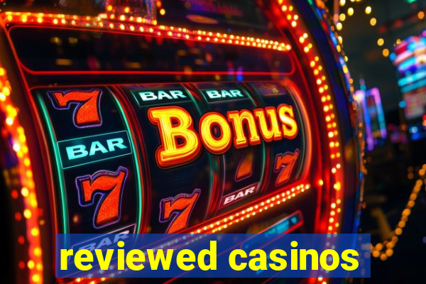 reviewed casinos