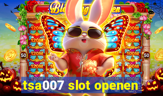 tsa007 slot openen