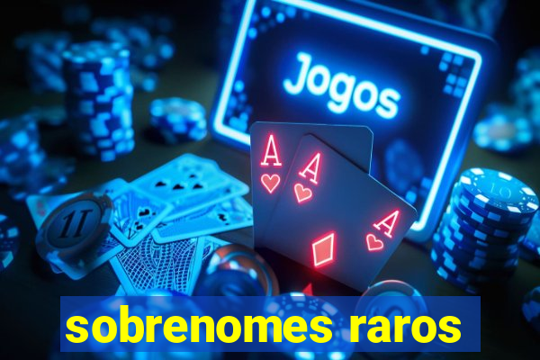 sobrenomes raros