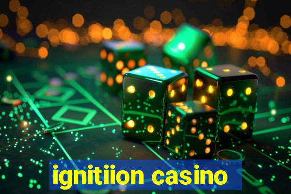 ignitiion casino