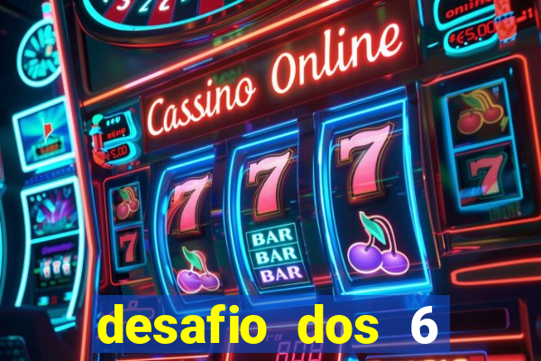 desafio dos 6 placares bet365