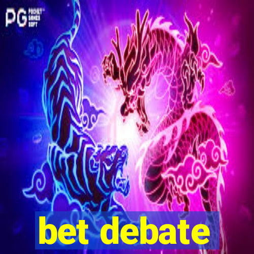 bet debate