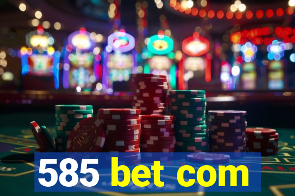 585 bet com