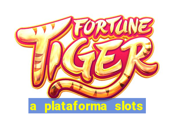 a plataforma slots fortune é confiável