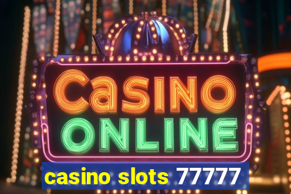 casino slots 77777