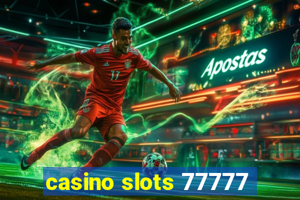 casino slots 77777