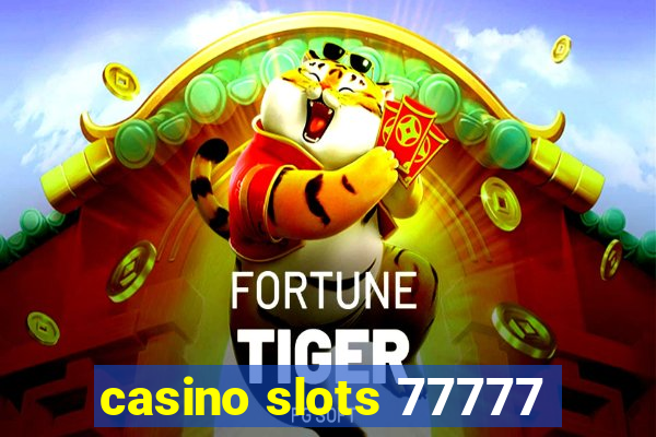 casino slots 77777