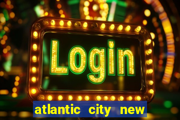 atlantic city new jersey casinos