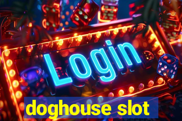 doghouse slot