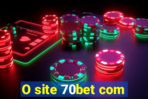 O site 70bet com