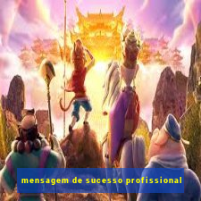 mensagem de sucesso profissional