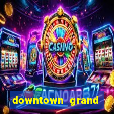 downtown grand hotel casino las vegas