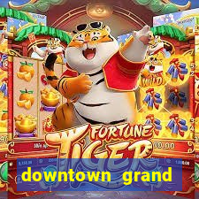 downtown grand hotel casino las vegas