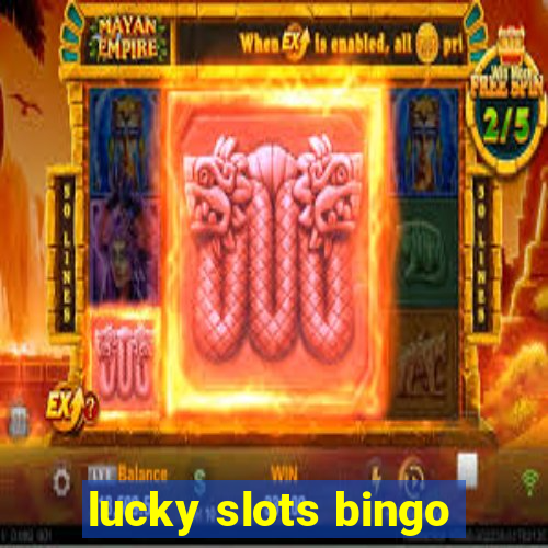 lucky slots bingo