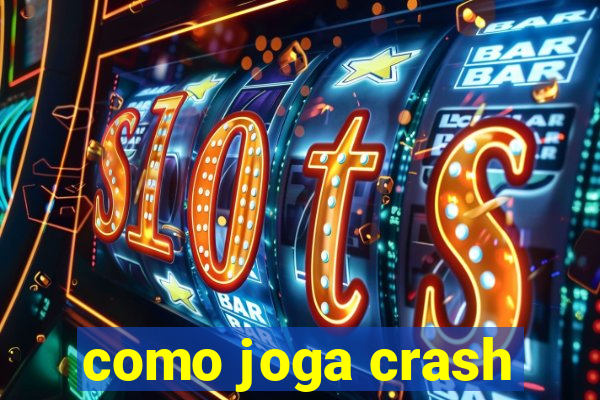 como joga crash