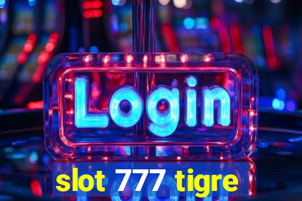 slot 777 tigre