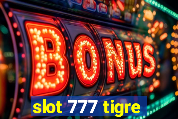 slot 777 tigre