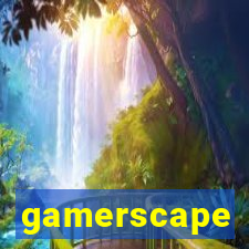 gamerscape