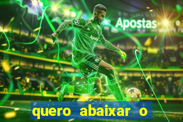 quero abaixar o jogo do tigrinho