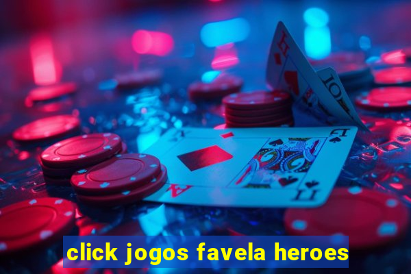 click jogos favela heroes