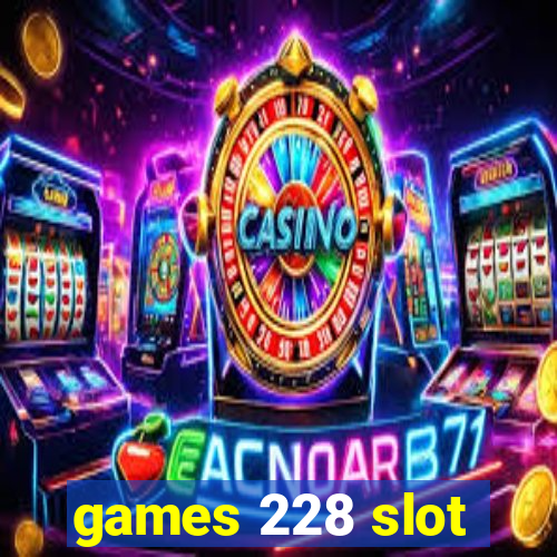 games 228 slot