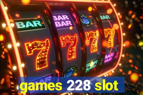 games 228 slot