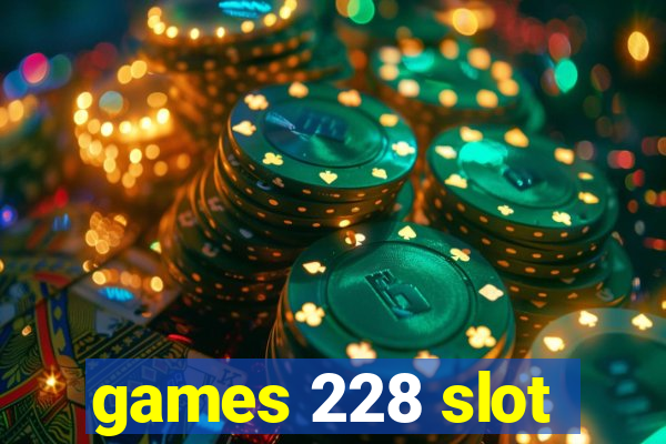 games 228 slot