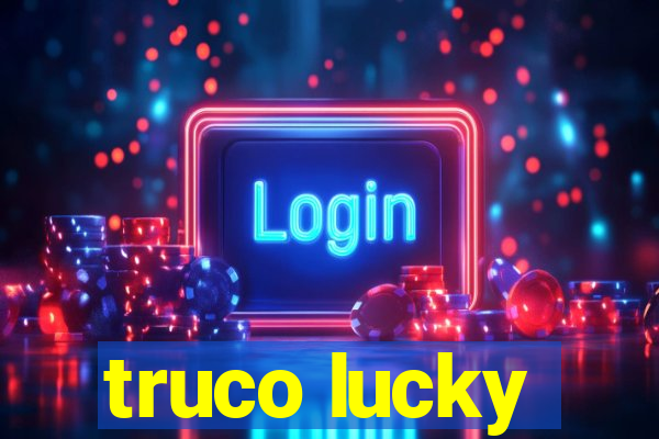 truco lucky