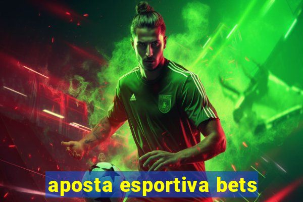 aposta esportiva bets