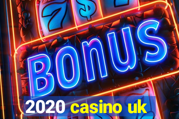 2020 casino uk