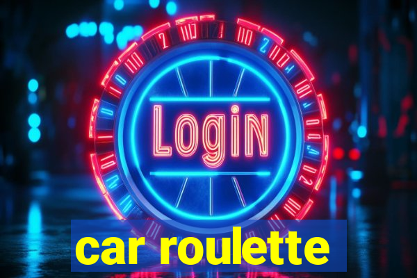 car roulette