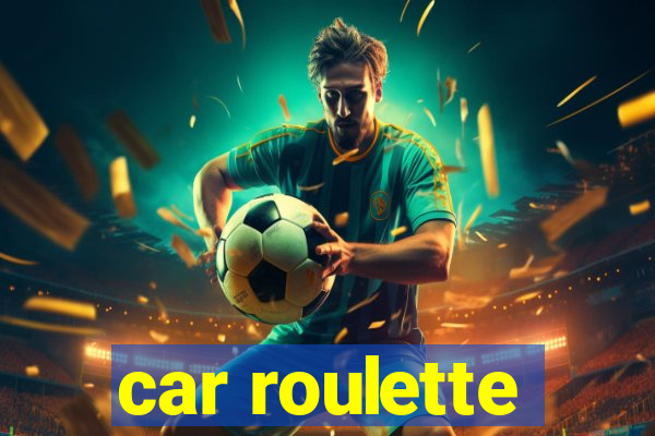 car roulette