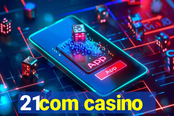 21com casino