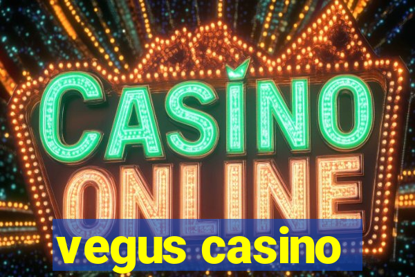 vegus casino