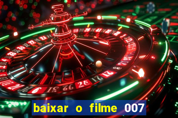 baixar o filme 007 cassino royale