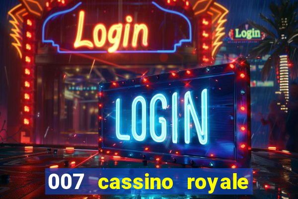 007 cassino royale completo dublado