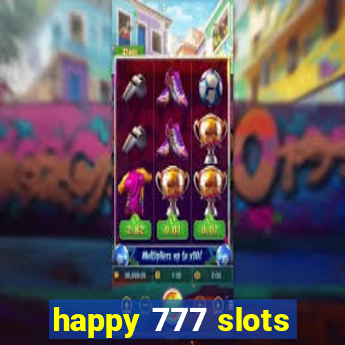 happy 777 slots