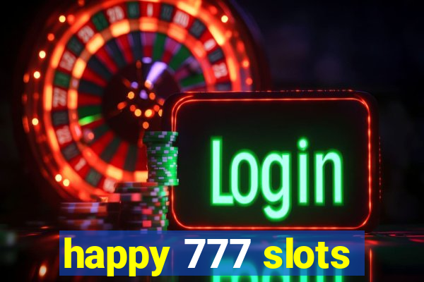 happy 777 slots