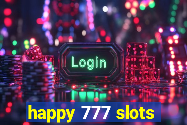 happy 777 slots