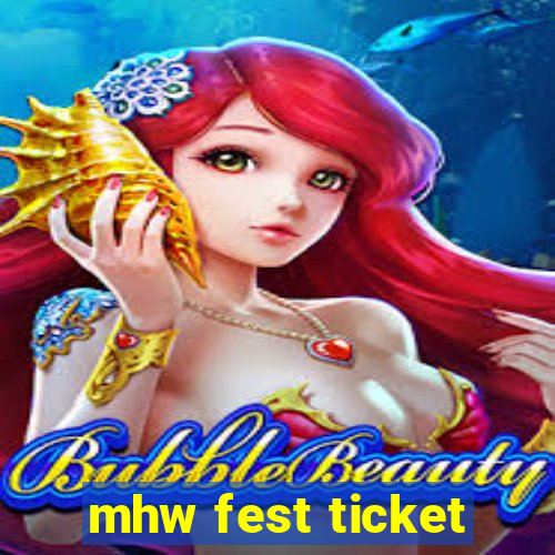 mhw fest ticket