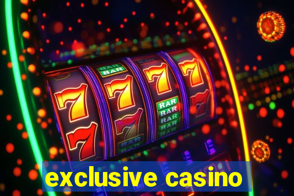 exclusive casino