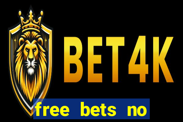 free bets no deposit required