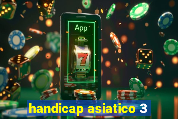 handicap asiatico 3