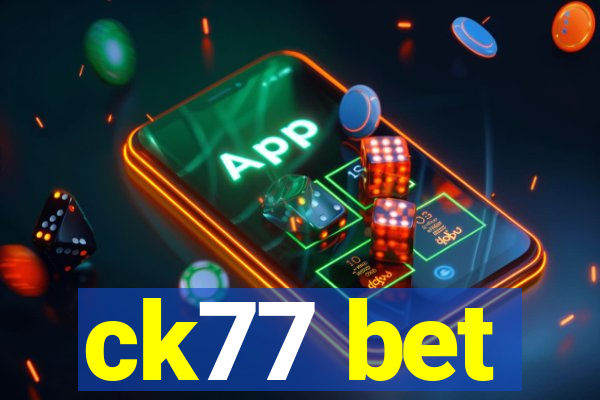 ck77 bet