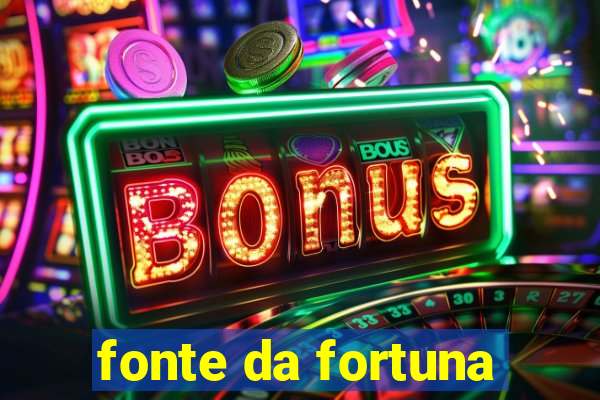 fonte da fortuna