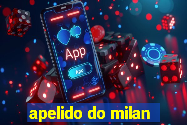 apelido do milan