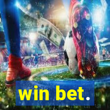 win bet.