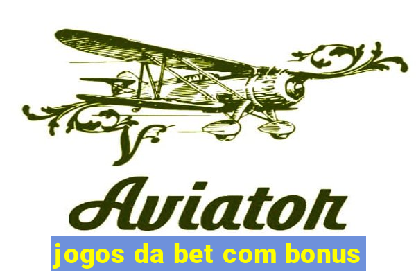 jogos da bet com bonus